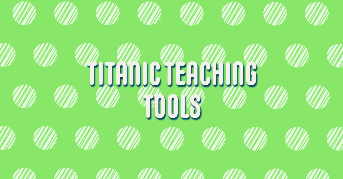 Titanic Teaching Tools over a yellow background