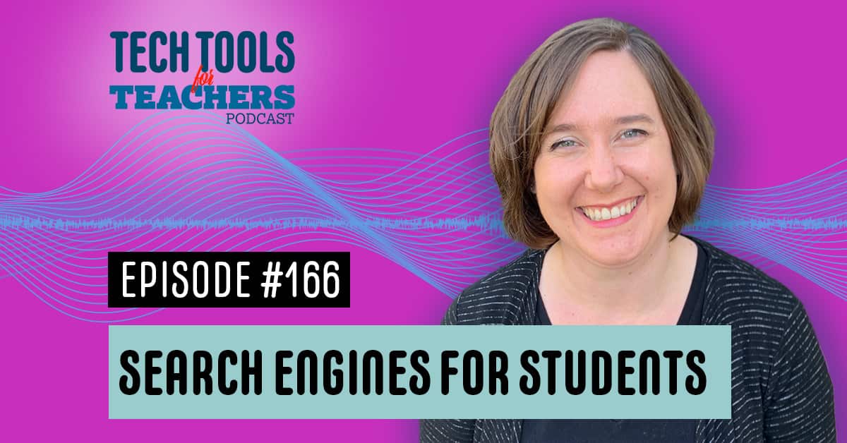 "Search Engines for Students" text over a background with soundwaves and Shanna Martin's face. it also has the Tech Tools for Teachers logo and the words "Episode 166"