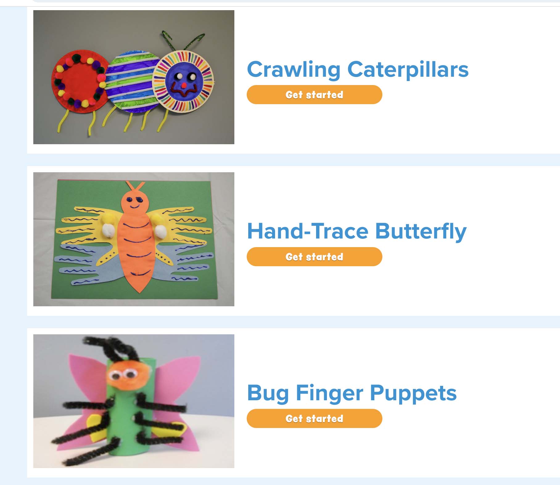 Craft projects for kids. The image displays three craft projects: Crawling Caterpillars, Hand-Trace Butterfly, and Bug Finger Puppets. Each project has a photo of the completed craft with a ‘Get started’ button below. The caterpillars are made of colorful paper plates with pipe cleaner legs, the butterfly is a hand-traced and decorated paper cutout, and the finger puppet is a colorful bug made from a paper roll with pipe cleaners and pom-poms.