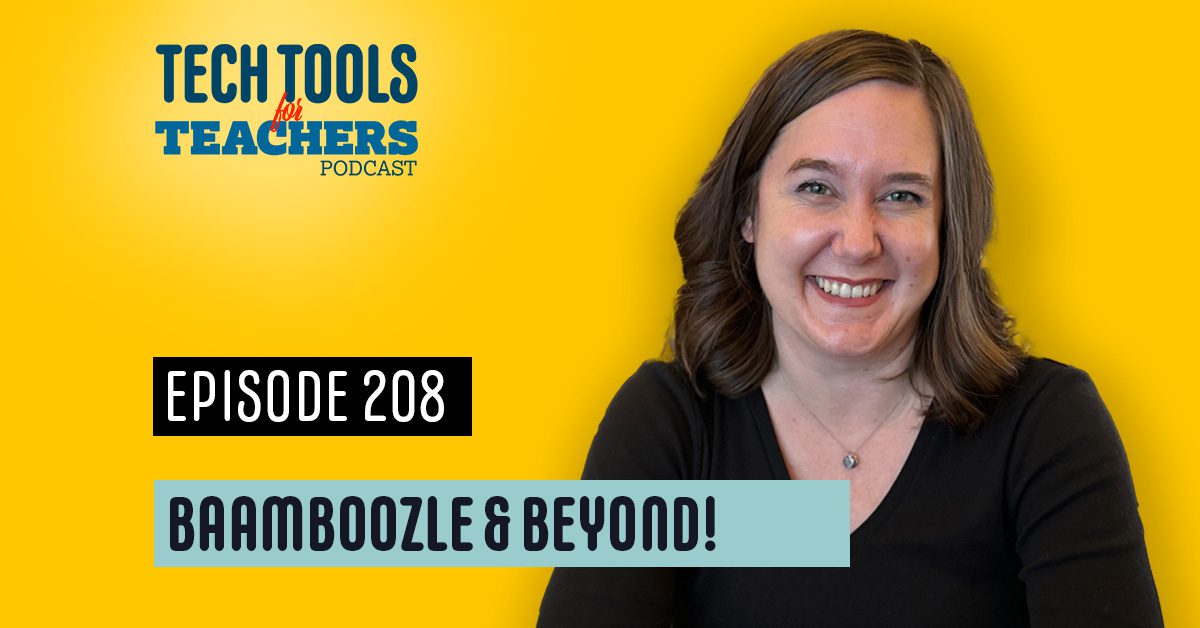 Promotional graphic for the Tech Tools for Teachers Podcast. It features host Shanna Martin smiling, the podcast logo, and text reading “Episode 208: Baamboozle & Beyond!” on a bright yellow background.