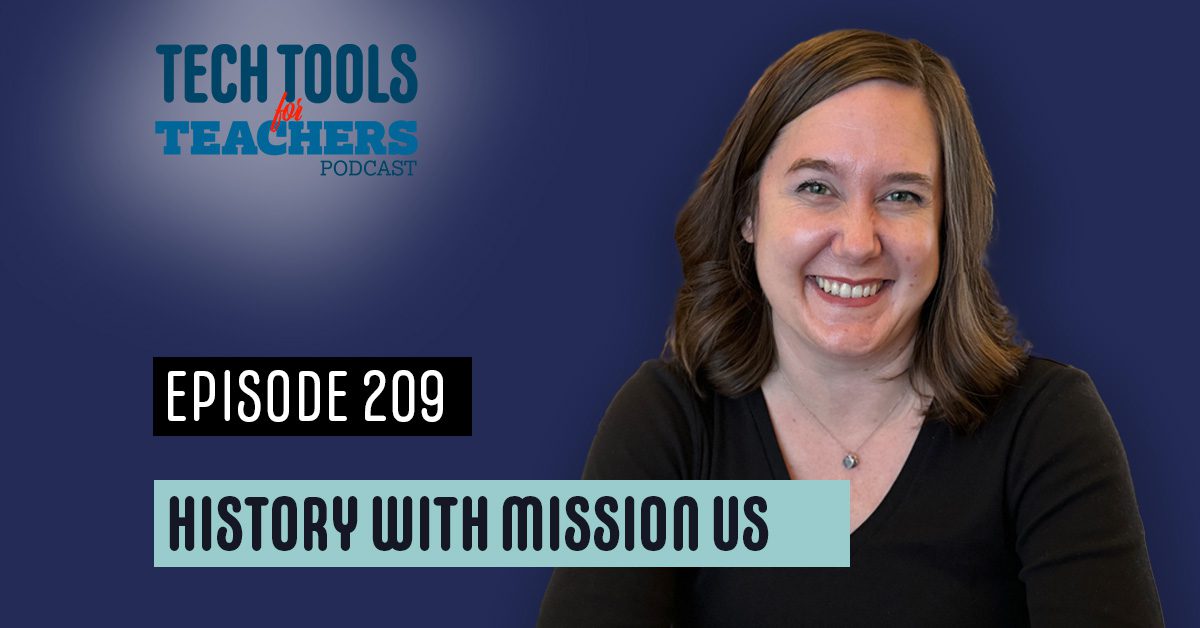 Promotional graphic for the Tech Tools for Teachers Podcast featuring host Shanna Martin smiling against a dark blue background. The podcast logo is displayed along with text that reads, “Episode 209: History with Mission US.”