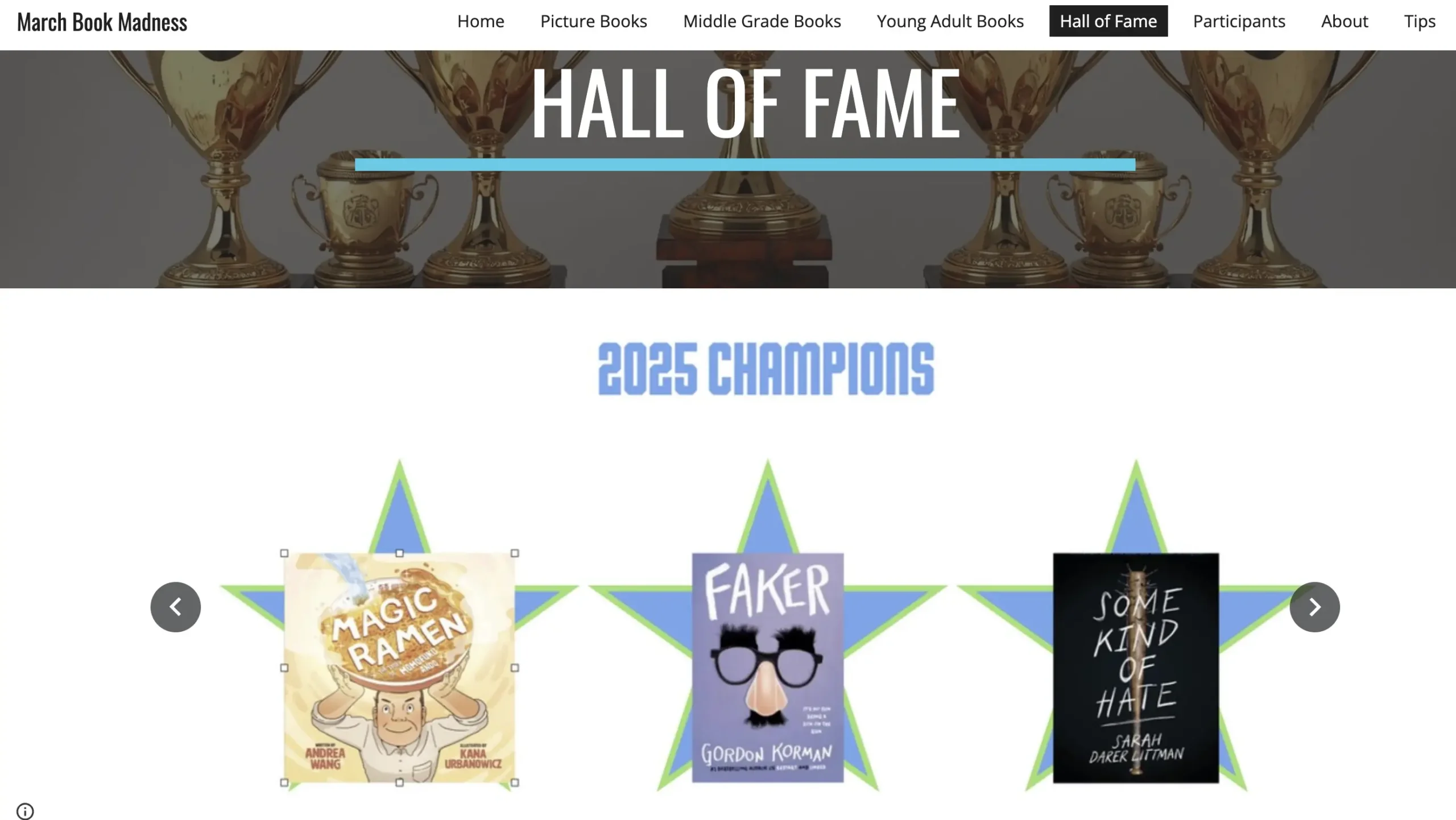 March Book Madness Hall of Fame page with trophy background and the heading Hall of Fame plus a slider labeled 2025 Champions showing book covers for Magic Ramen. Faker. Some Kind of Hate.