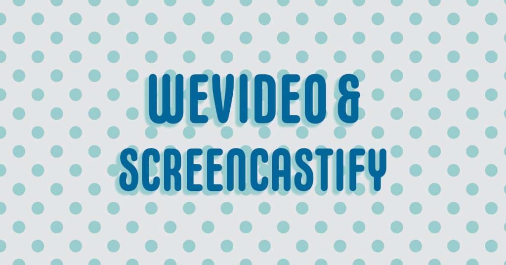 WeVideo and Screencastify text over a polka dot background
