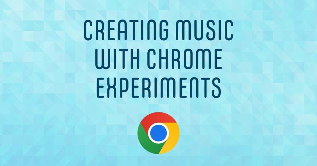Creating Music with Chrome Experiments