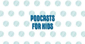 Text "Podcasts for Kids" over a polka dot background