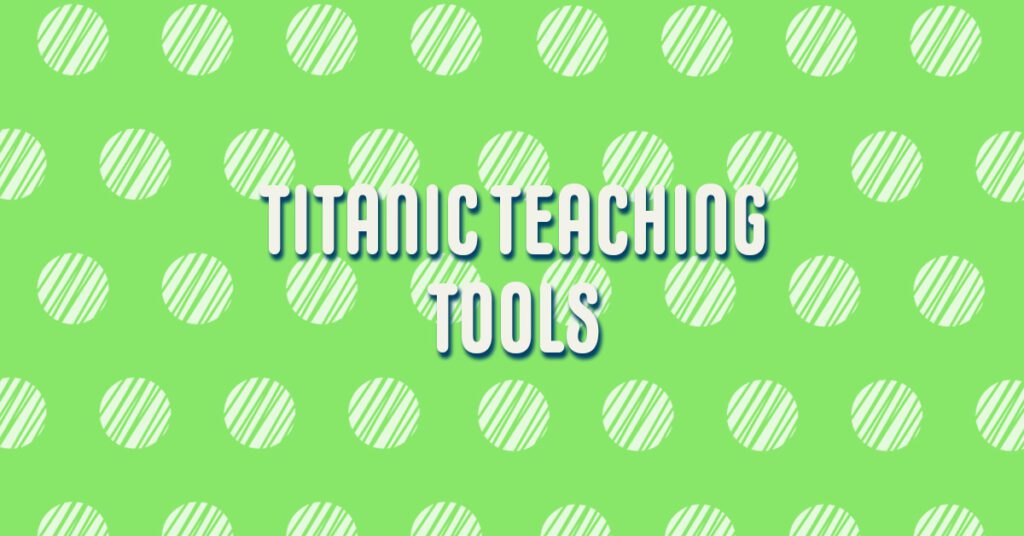 Titanic Teaching Tools over a yellow background