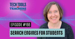 "Search Engines for Students" text over a background with soundwaves and Shanna Martin's face. it also has the Tech Tools for Teachers logo and the words "Episode 166"