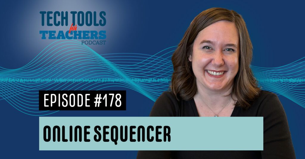 A smiling woman with brown hair is shown against a blue background with wavy lines. The image indicates this is episode 178 of the "Tech Tools for Teachers" podcast about online sequencers.