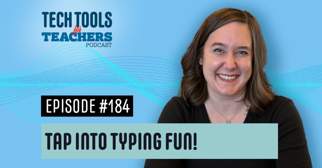 Promotional image for episode 184 of the 'Tech Tools for Teachers' podcast, featuring a smiling Caucasian woman with shoulder-length brown hair. The image includes a vibrant blue abstract wave design in the background. Text overlays announce 'EPISODE #184 - TAP INTO TYPING FUN!' with the podcast's logo in the top left corner.