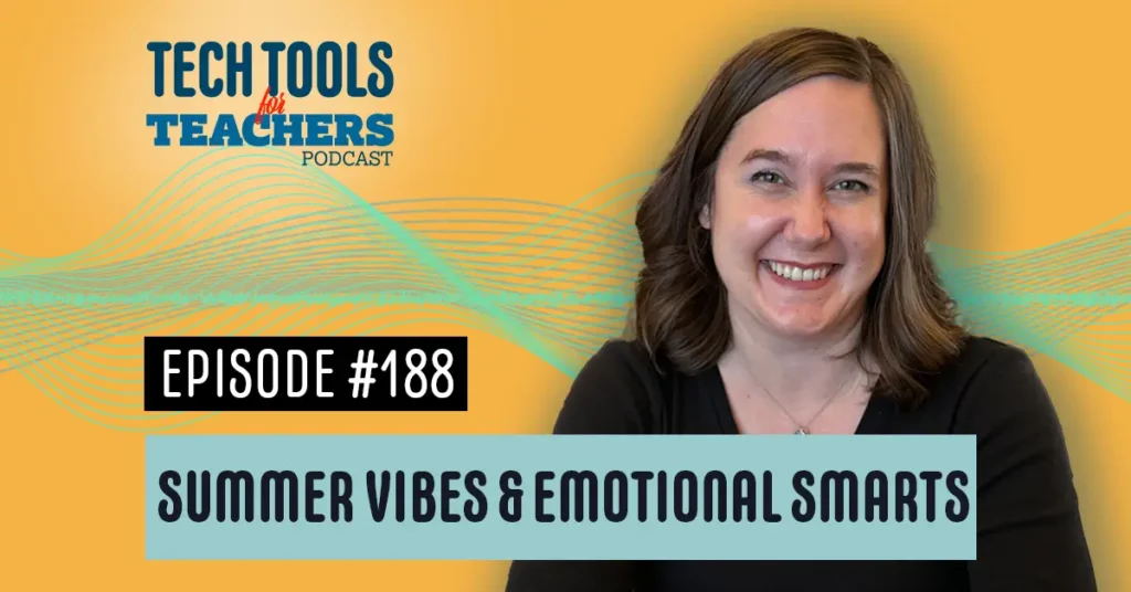 A promotional image for the “Tech Tools for Teachers” podcast. The background is a gradient of yellow to orange with a teal wave pattern. The podcast logo is at the top left, and the text “Episode #188” is in a black box with white text. Below, the title “Summer Vibes & Emotional Smarts” is in dark teal text on a light teal banner. On the right side of the image, there is a smiling woman with shoulder-length brown hair, wearing a black top.
