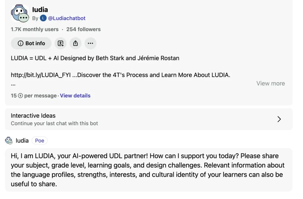 A screenshot of a chatbot profile for “Ludia,” an AI-powered UDL (Universal Design for Learning) tool designed by Beth Stark and Jérémie Rostan. The profile shows Ludia has 1.7K monthly users and 254 followers. The text describes Ludia as a combination of UDL and AI, providing a link for more information about the tool. The chatbot introduces itself by asking the user how it can support their teaching needs, focusing on subjects like grade level, learning goals, and the cultural identity of learners.