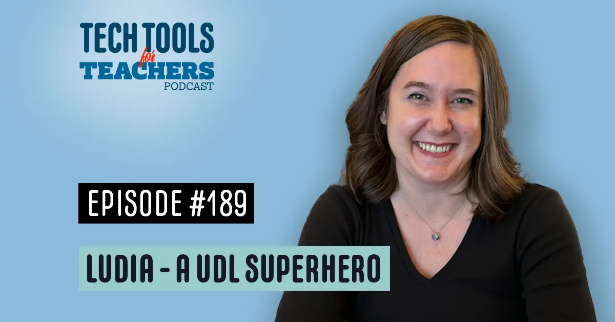 Tech Tools for Teachers Podcast” featuring Episode #189 titled “Ludia - A UDL Superhero.” The image shows a smiling woman with shoulder-length brown hair, wearing a black top, seated against a light blue background. The title of the podcast is at the top left in bold blue text, with the episode number and title displayed in bold black and blue lettering beneath it. The overall tone of the image is friendly and professional, highlighting the podcast’s focus on education and technology.