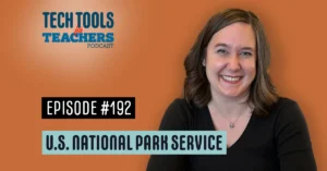 Promotional graphic for episode #192 of the Tech Tools for Teachers podcast featuring Shanna Martin. The image includes the podcast’s logo in blue text at the top, followed by the episode number and title ‘U.S. National Park Service’ in smaller blue text. Shanna is smiling and pictured from the chest up, wearing a black top. The background is a vibrant orange, providing a warm contrast to the blue text.