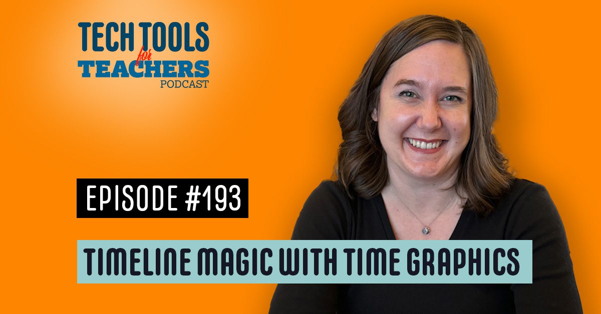 Promotional image for the Tech Tools for Teachers Podcast, Episode #193, titled ‘Timeline Magic with Time Graphics.’ The background is orange, featuring a smiling woman with shoulder-length brown hair, wearing a black top. The podcast logo is in the top left corner, and the episode title is displayed in bold text on a banner below.