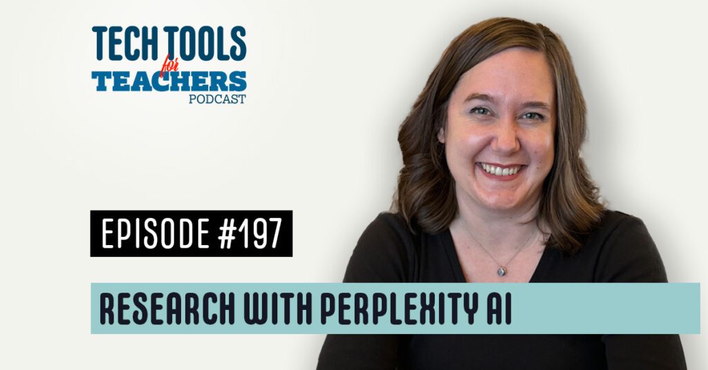 Tech Tools for Teachers Podcast cover image for Episode #197 titled “Research with Perplexity AI,” featuring a smiling photo of Shanna Martin on a light background with the podcast logo above.