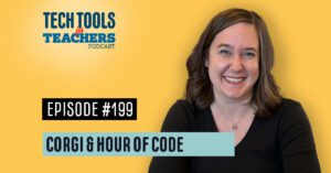 Tech Tools for Teachers Podcast Episode #199: Corgi & Hour of Code. The image features a smiling woman with shoulder-length brown hair wearing a black top, set against a bright yellow background. The text is styled in bold, contrasting colors with the podcast’s logo at the top.