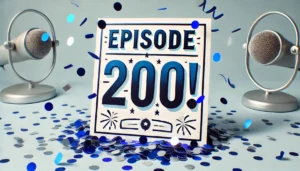 An image showing two microphones with a sign that says "Episode 200!" There is confetti falling from the sky.