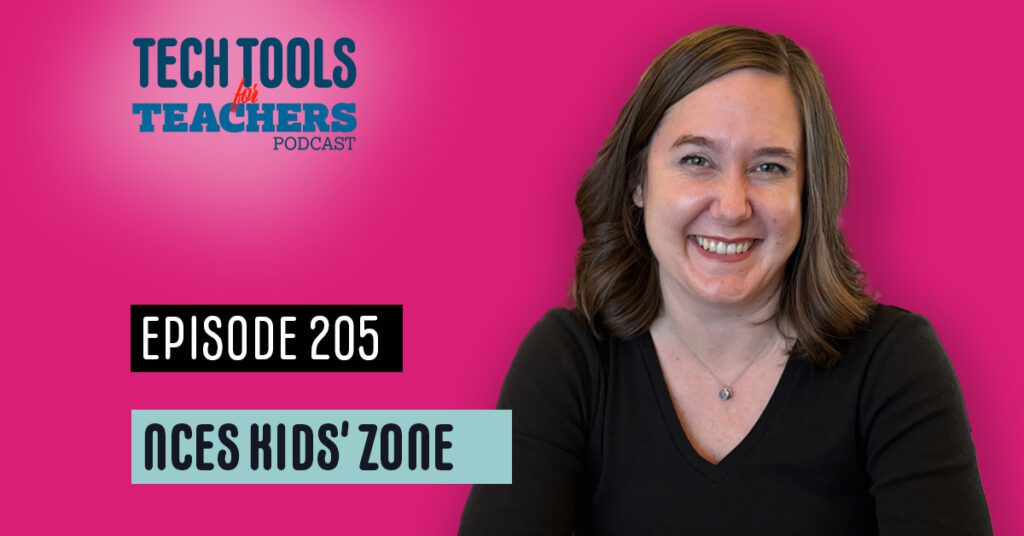 A promotional graphic for Episode 205 of the “Tech Tools for Teachers” podcast. The background is pink with the show’s logo at the top, and the episode title “NCES Kids’ Zone” displayed in black and teal text. On the right side, there is a smiling woman with shoulder-length brown hair wearing a black top.