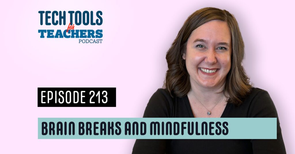 Tech Tools for Teachers podcast cover art for Episode 213 titled "Brain Breaks and Mindfulness," featuring host Shanna Martin smiling against a soft, calming pink background.