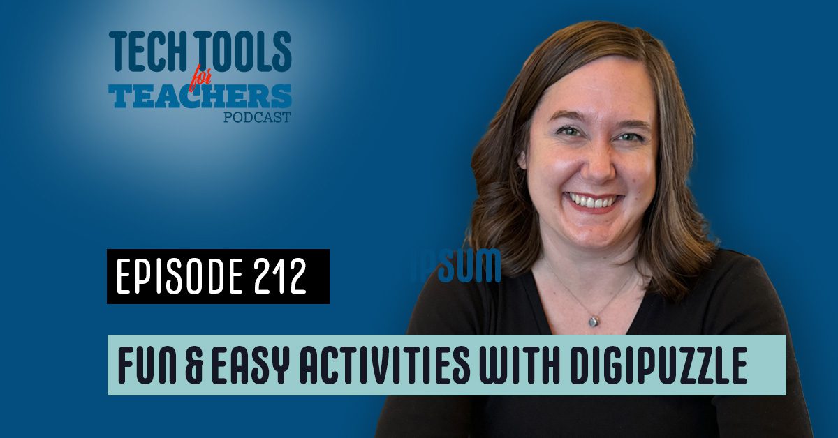 Promotional graphic for the Tech Tools for Teachers Podcast featuring host Shanna Martin smiling against a dark blue background. The podcast logo is included along with text reading, “Episode 212: Fun & Easy Activities with Digipuzzle.”