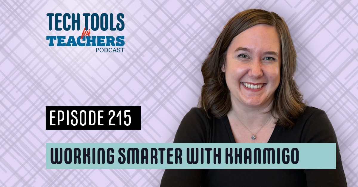 Tech Tools for Teachers podcast cover art for Episode 215 titled “Working Smarter with Khanmigo,” featuring host Shanna Martin smiling against a light purple plaid-patterned background.