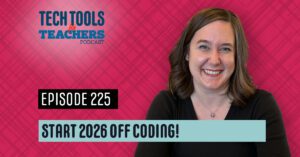 Tech Tools for Teachers podcast cover featuring host and the title “Start 2026 Off Coding!”