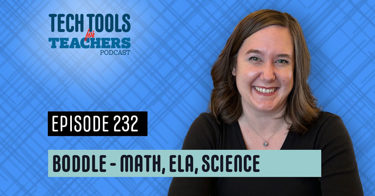 Shanna smiling directly at camera - with text "Episode 232 - Boddle - Math, ELA, Science" - has criss-cross background and the tech tools for teachers logo.