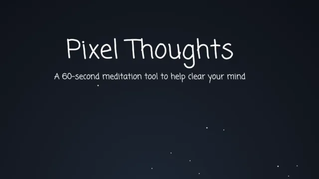 Screenshot from Pixel Thoughts, displaying the introductory screen labeled "Pixel Thoughts" with the description "A 60-second meditation tool to help clear your mind."